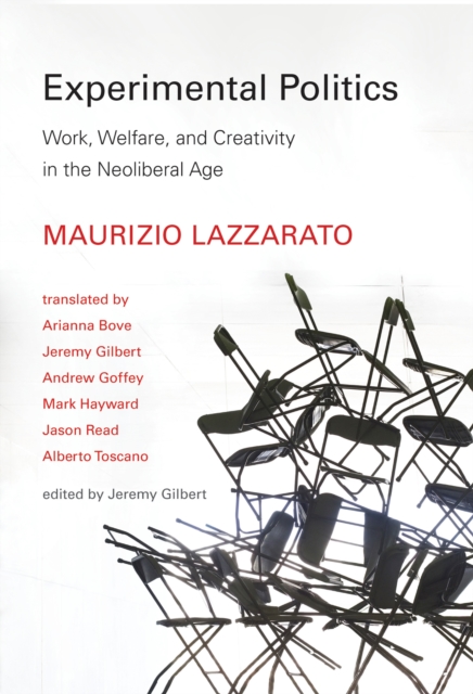 Experimental Politics : Work, Welfare, and Creativity in the Neoliberal Age, Hardback Book