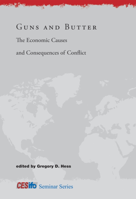 Guns and Butter : The Economic Causes and Consequences of Conflict, PDF eBook
