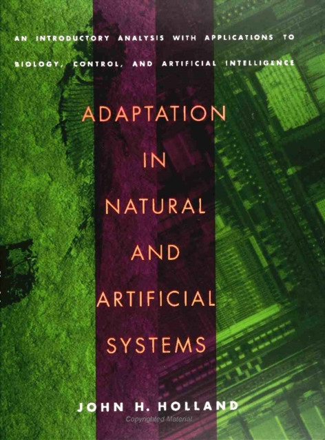 Adaptation in Natural and Artificial Systems : An Introductory Analysis with Applications to Biology, Control, and Artificial Intelligence, PDF eBook