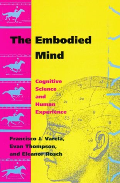 The Embodied Mind : Cognitive Science and Human Experience, PDF eBook