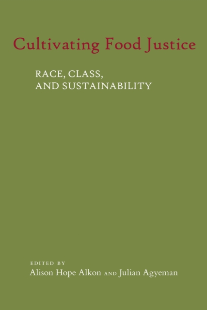 Cultivating Food Justice : Race, Class, and Sustainability, PDF eBook