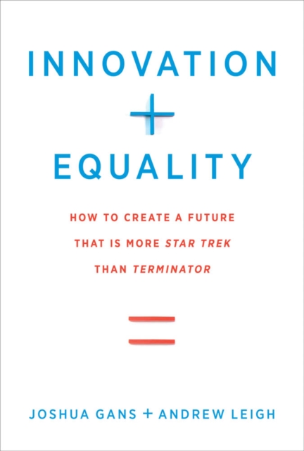 Innovation + Equality : How to Create a Future That Is More Star Trek Than Terminator, PDF eBook