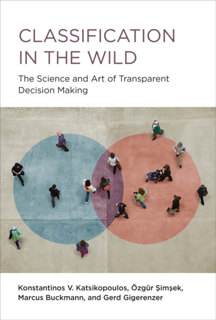 Classification in the Wild : The Science and Art of Transparent Decision Making, PDF eBook