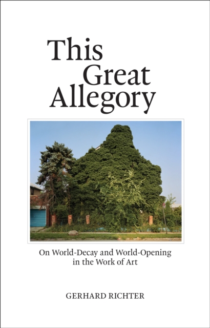 This Great Allegory : On World-Decay and World-Opening in the Work of Art, Paperback / softback Book