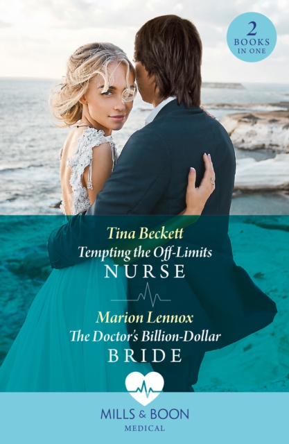 Tempting The Off-Limits Nurse / The Doctor's Billion-Dollar Bride : Tempting the off-Limits Nurse / the Doctor’s Billion-Dollar Bride, Paperback / softback Book
