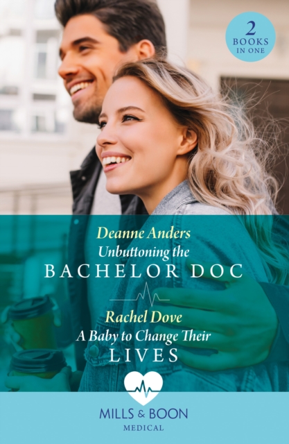 Unbuttoning The Bachelor Doc / A Baby To Change Their Lives : Unbuttoning the Bachelor DOC (Nashville Midwives) / a Baby to Change Their Lives, Paperback / softback Book