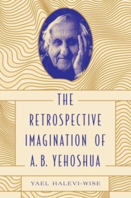 The Retrospective Imagination of A. B. Yehoshua, Paperback / softback Book