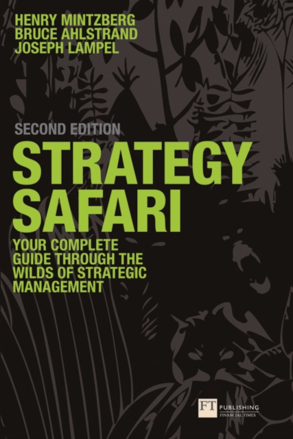 Strategy Safari : The complete guide through the wilds of strategic management, Paperback / softback Book