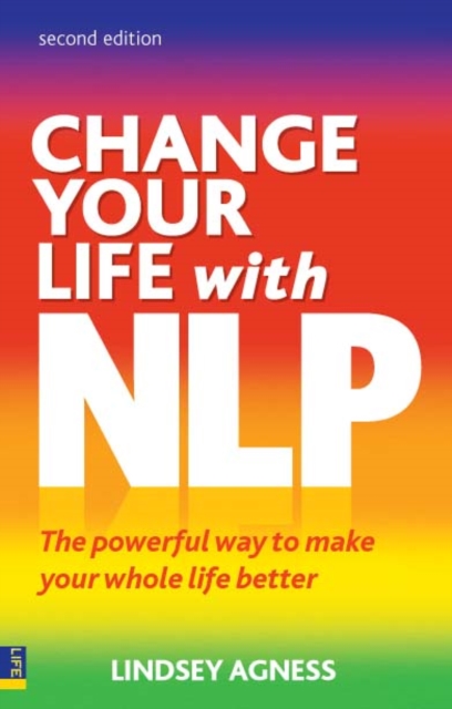 Change Your Life with NLP : The powerful way to make your whole life better, PDF eBook
