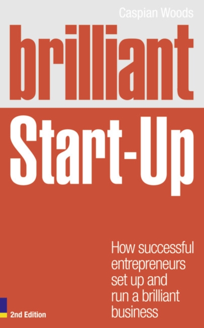 Brilliant Start-Up : How successful entrepreneurs set up and run a brilliant business, Paperback / softback Book