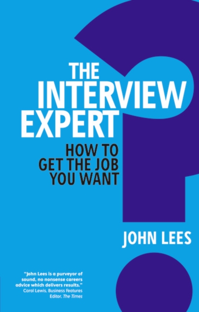 Interview Expert, The : How to get the job you want, Paperback / softback Book