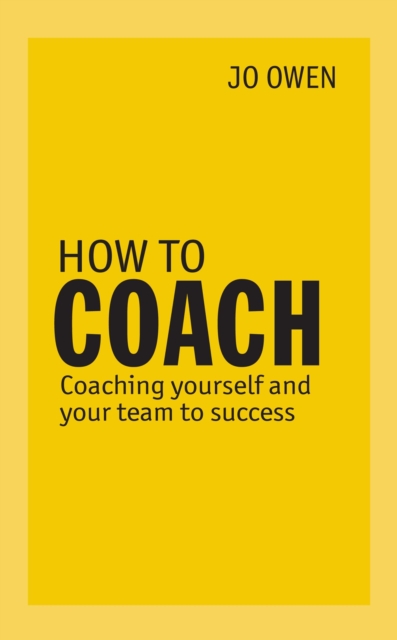 How to Coach : Coaching Yourself and Your Team to Success, EPUB eBook