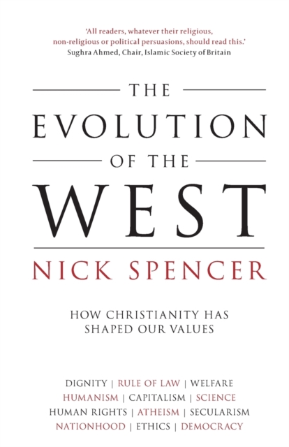 The Evolution of the West : How Christianity Has Shaped Our Values, Paperback / softback Book