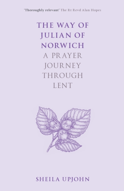 The Way of Julian of Norwich : A Prayer Journey Through Lent, Paperback / softback Book