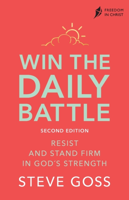 Win the Daily Battle, Second Edition : Resist and Stand Firm in God's Strength, Paperback / softback Book