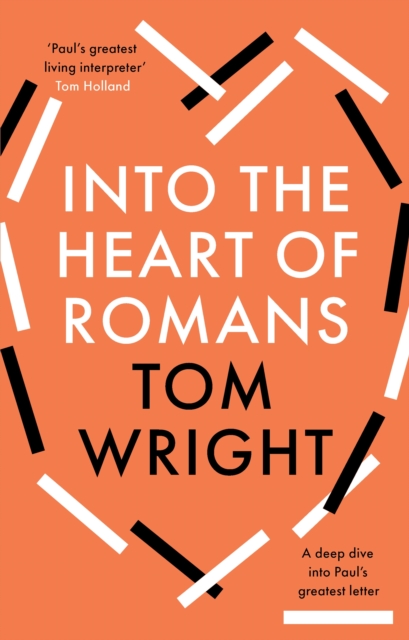 Into the Heart of Romans : A Deep Dive into Paul's Greatest Letter, Hardback Book