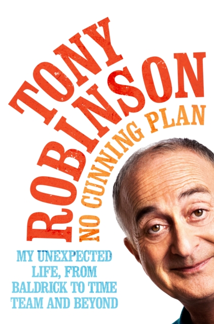 No Cunning Plan : My Unexpected Life, from Baldrick to Time Team and Beyond, EPUB eBook
