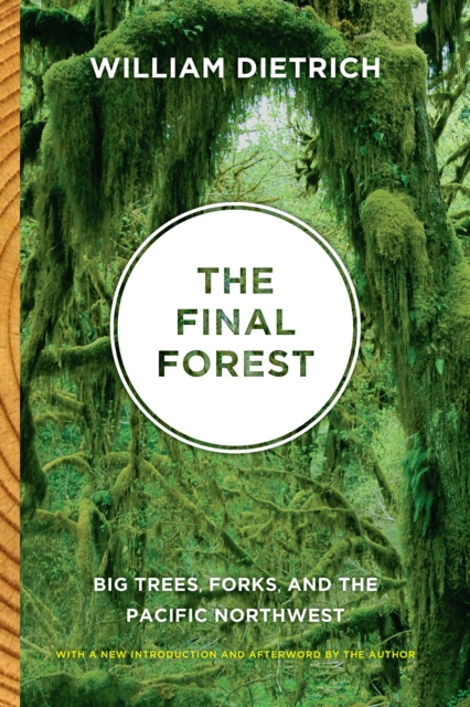 The Final Forest : Big Trees, Forks, and the Pacific Northwest, EPUB eBook