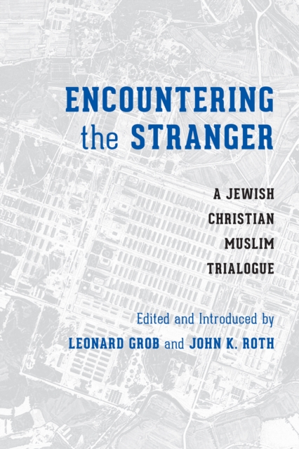 Encountering the Stranger : A Jewish-Christian-Muslim Trialogue, PDF eBook
