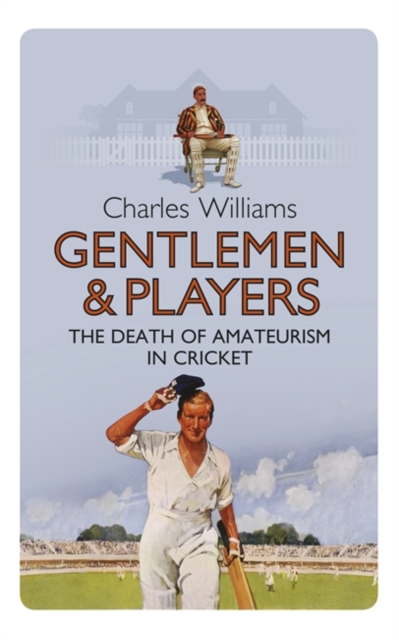 Gentlemen & Players : The Death of Amateurism in Cricket, EPUB eBook