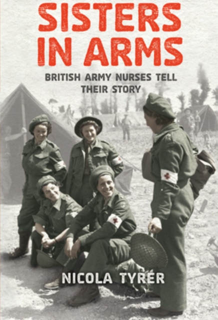Sisters In Arms : British Army Nurses Tell Their Story, EPUB eBook