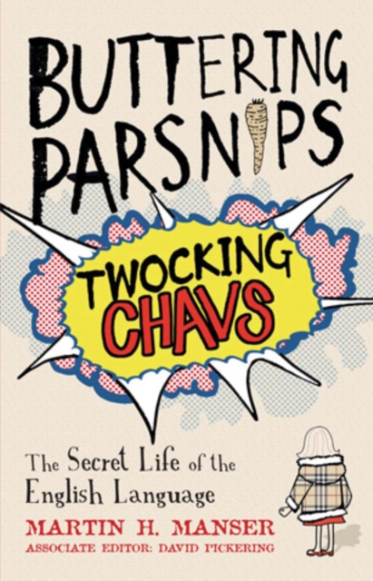 Buttering Parsnips, Twocking Chavs : The Secret Life Of The English Language, EPUB eBook