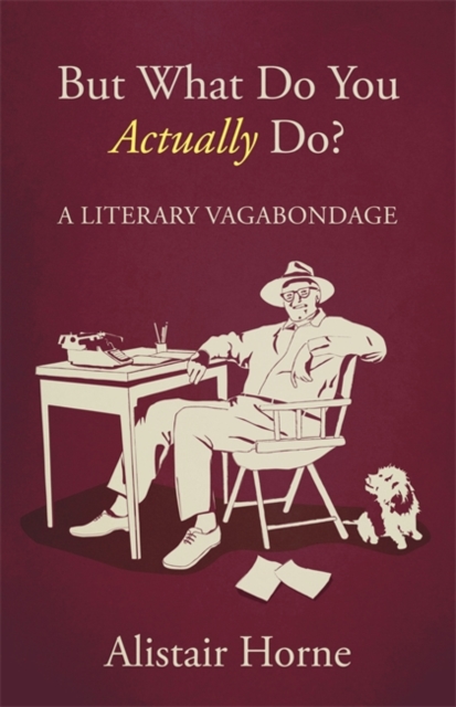 But What Do You Actually Do? : A Literary Vagabondage, EPUB eBook