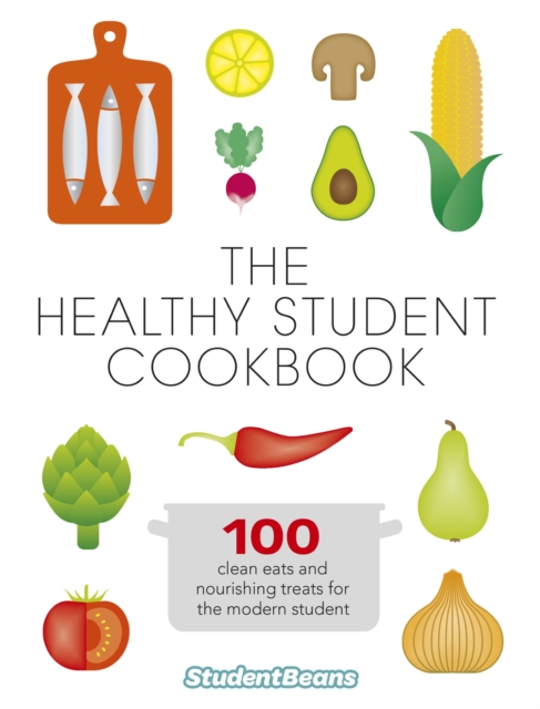 The Healthy Student Cookbook : Featuring recipes from Joe Wicks, Nando s, Pizza Express, and many more, EPUB eBook