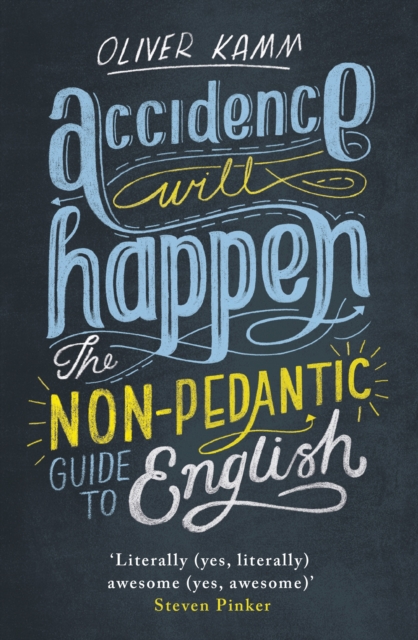 Accidence Will Happen : The Non-Pedantic Guide to English Usage, EPUB eBook