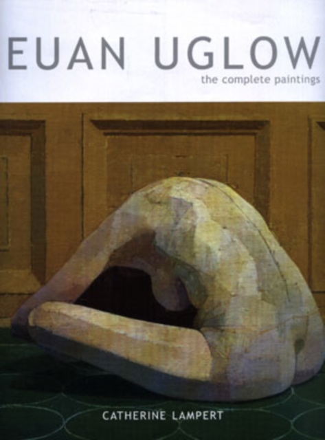 Euan Uglow : The Complete Paintings, Hardback Book