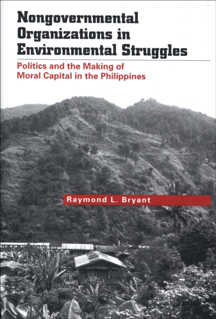 Nongovernmental Organizations in Environmental Struggles : Politics and the Making of Moral Capital in the Philippines, EPUB eBook