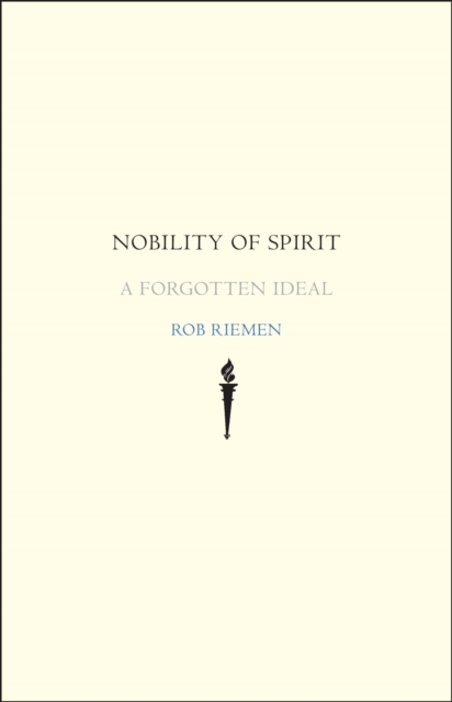 Nobility of Spirit : A Forgotten Ideal, EPUB eBook