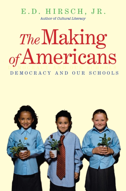 The Making of Americans : Democracy and Our Schools, EPUB eBook