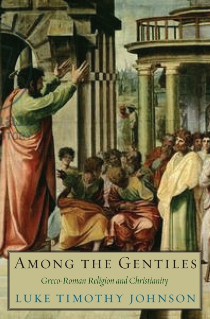Among the Gentiles : Greco-Roman Religion and Christianity, EPUB eBook