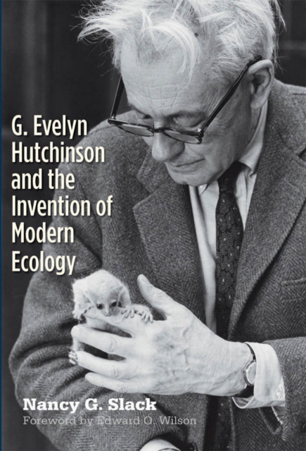 G. Evelyn Hutchinson and the Invention of Modern Ecology, EPUB eBook