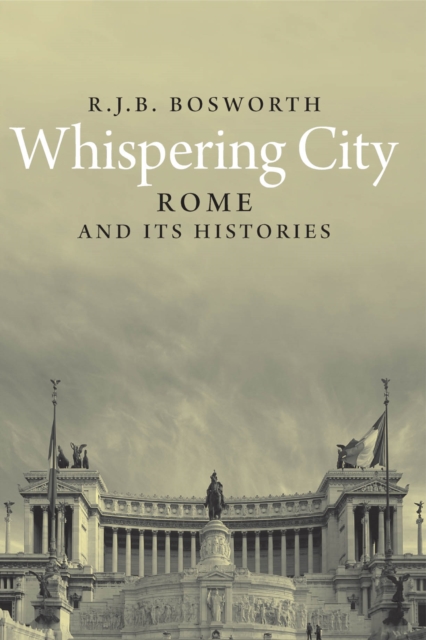 Whispering City : Rome and Its Histories, EPUB eBook