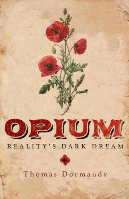 Opium : Reality&#39;s Dark Dream, EPUB eBook