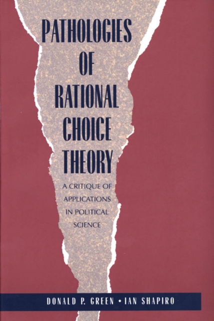 Pathologies of Rational Choice Theory : A Critique of Applications in Political Science, EPUB eBook