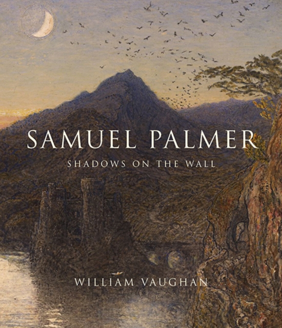 Samuel Palmer : Shadows on the Wall, Hardback Book