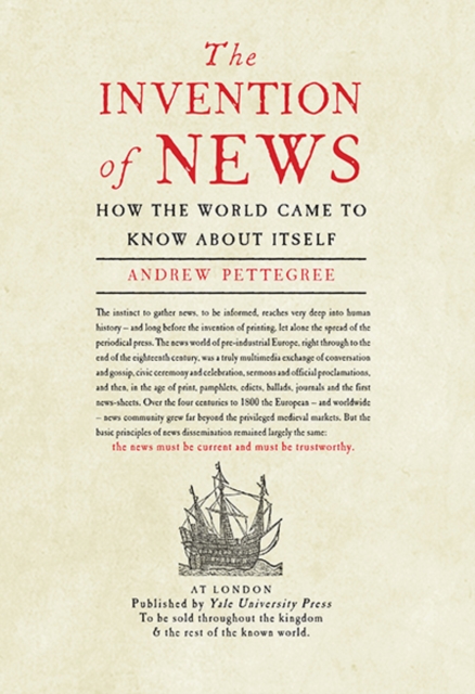 The Invention of News : How the World Came to Know About Itself, Paperback / softback Book