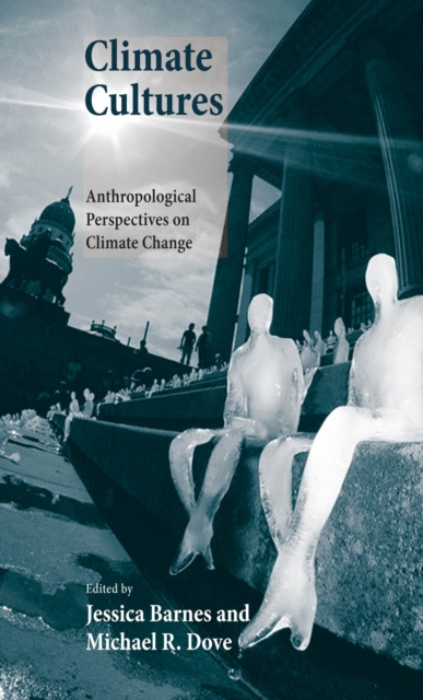 Climate Cultures : Anthropological Perspectives on Climate Change, EPUB eBook