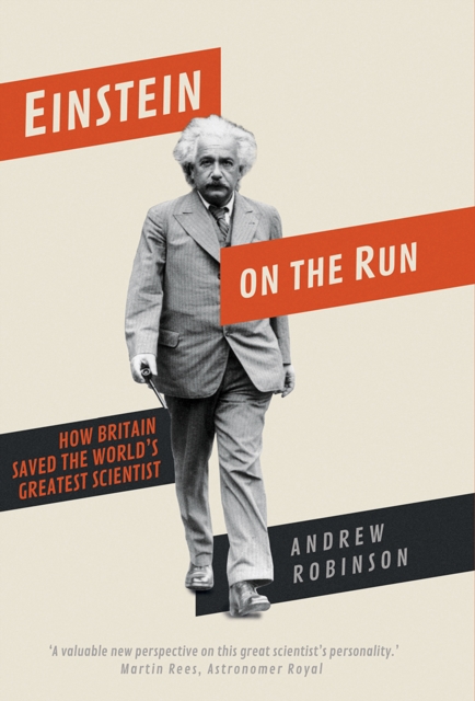 Einstein on the Run : How Britain Saved the World's Greatest Scientist, EPUB eBook