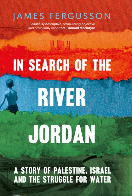 In Search of the River Jordan : A Story of Palestine, Israel and the Struggle for Water, EPUB eBook