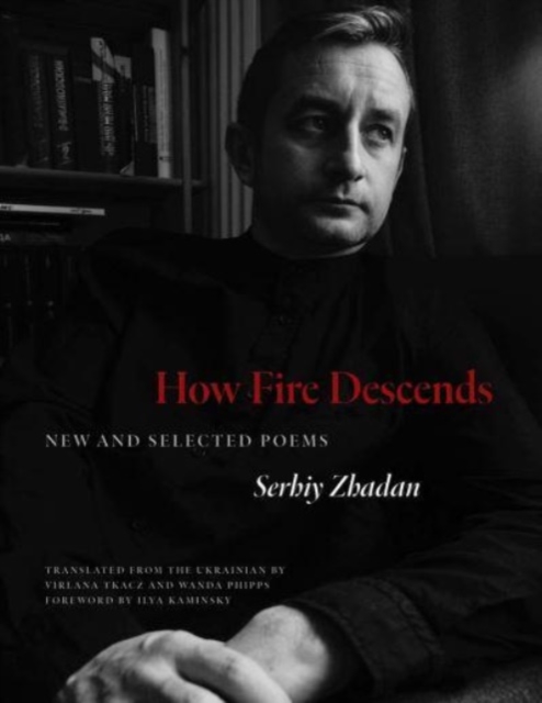 How Fire Descends : New and Selected Poems, Paperback / softback Book