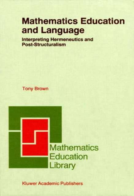 Mathematics Education and Language : Interpreting Hermeneutics and Post-Structuralism, PDF eBook