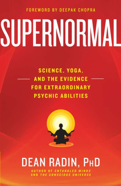 Supernormal : Science, Yoga, and the Evidence for Extraordinary Psychic Abilities, Paperback / softback Book