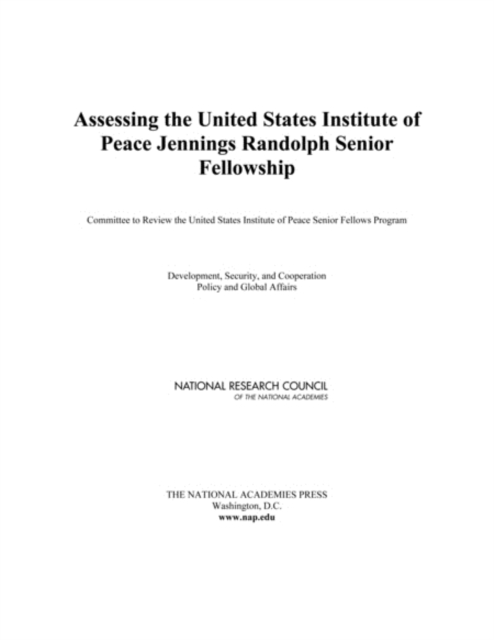 Assessing the United States Institute of Peace Jennings Randolph Senior Fellowship, PDF eBook
