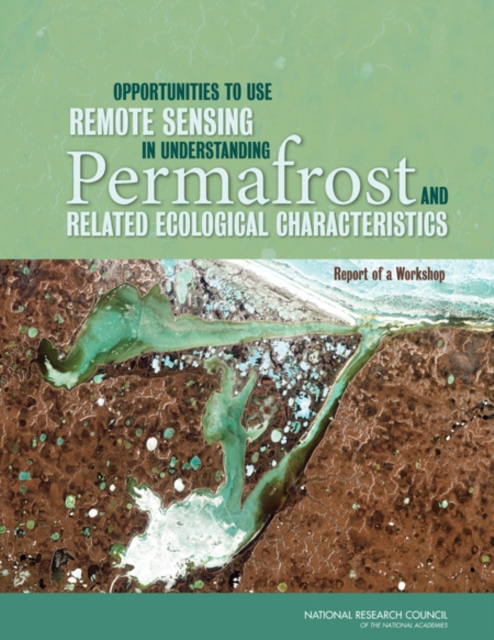 Opportunities to Use Remote Sensing in Understanding Permafrost and Related Ecological Characteristics : Report of a Workshop, PDF eBook