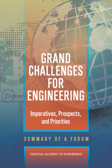 Grand Challenges for Engineering : Imperatives, Prospects, and Priorities: Summary of a Forum, EPUB eBook
