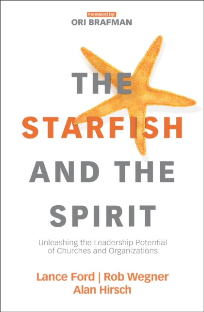 The Starfish and the Spirit : Unleashing the Leadership Potential of Churches and Organizations, EPUB eBook